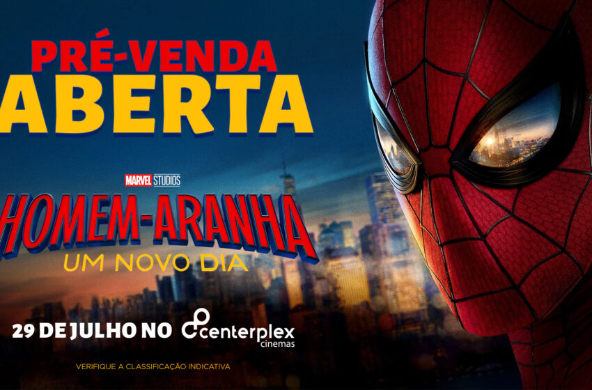  CHEGOU A HORA! PRÉ-VENDA DE “HOMEM-ARANHA: UM NOVO DIA” JÁ ESTÁ DISPONÍVEL NO CENTERPLEX