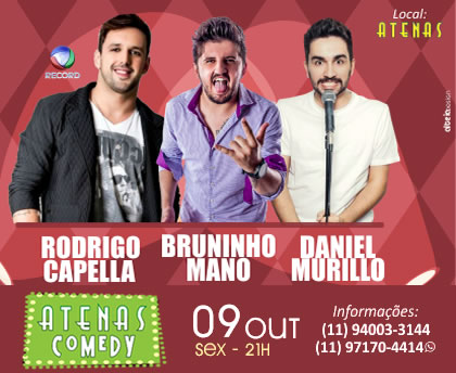  Atenas Comedy com Rodrigo Capella, Bruninho Mano e Daniel Murilli é dia 9 em Itapevi